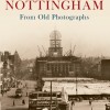 Page link: Nottingham From Old Photographs